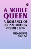 A Noble Queen: A Romance of Indian History (Volume 3 of 3)