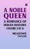 A Noble Queen: A Romance of Indian History (Volume 2 of 3)