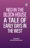 Ned in the Block-House: A Tale of Early Days in the West
