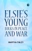Elsie's Young Folks in Peace and War