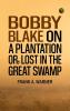 Bobby Blake on a Plantation; Or Lost in the Great Swamp