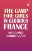 The Camp Fire Girls in Glorious France