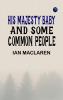 His Majesty Baby and Some Common People