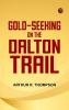 GOLD-SEEKING ON THE DALTON TRAIL