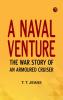 A Naval Venture: The War Story of an Armoured Cruiser