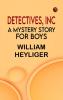 Detectives Inc.: A Mystery Story for Boys