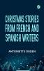 Christmas Stories from French and Spanish Writers