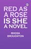 Red as a Rose is She: A Novel