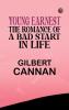 Young Earnest: The Romance of a Bad Start in Life