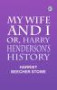 My Wife and I; Or Harry Henderson's History