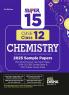 Super 15 CBSE Class 12 Chemistry 2025 Sample Papers with 2024 Solved Papers CBSE Sample Paper & Topper Answer Sheet 3rd Edition | Solutions with marking scheme |