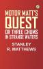 Motor Matt's Quest; or Three Chums in Strange Waters