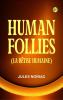 Human Follies (La Bêtise Humaine.)