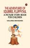 The Adventures of Squirrel Fluffytail: A Picture Story-Book for Children