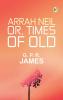 Arrah Neil; or Times of Old