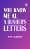 You Know Me Al: A Busher's Letters