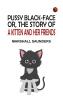 Pussy Black-Face; Or The Story of a Kitten and Her Friends