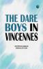 The Dare Boys in Vincennes
