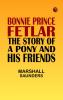 Bonnie Prince Fetlar: The Story of a Pony and His Friends