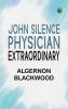 John Silence Physician Extraordinary