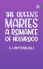 The Queen's Maries: A Romance of Holyrood