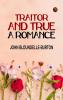 Traitor and True: A Romance