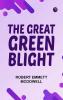 The Great Green Blight