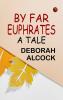 By Far Euphrates: A Tale