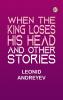 When the King Loses His Head and Other Stories