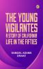 The Young Vigilantes: A Story of California Life in the Fifties