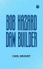 BOB HAZARD DAM BUILDER
