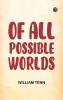 Of All Possible Worlds