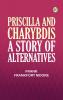 Priscilla and Charybdis: A Story of Alternatives