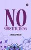 No Substitutions