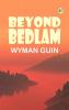 Beyond Bedlam
