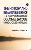 The History and Remarkable Life of the Truly Honourable Colonel Jacque Commonly Called Colonel Jack