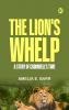 The Lion's Whelp: A Story of Cromwell's Time