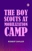 The Boy Scouts at Mobilization Camp