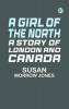 A Girl of the North: A Story of London and Canada