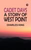 Cadet Days: A Story of West Point
