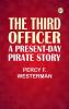 The Third Officer: A Present-day Pirate Story
