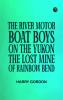 The River Motor Boat Boys on the Yukon: The Lost Mine of Rainbow Bend