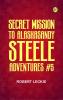 Secret Mission to Alaska Sandy Steele Adventures #5
