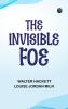 The Invisible Foe