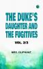 The Duke's Daughter; and The Fugitives; vol. 2/3