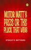 Motor Matt's Prize; or The Pluck That Wins