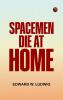 Spacemen Die at Home