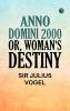 Anno Domini 2000; or Woman's Destiny
