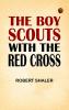 The Boy Scouts with the Red Cross