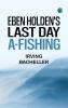 Eben Holden's Last Day A-Fishing
